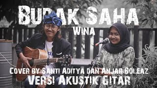 Budak Saha - Wina Versi Akustik Gitar cover by Santi Aditya & Anjar Boleaz