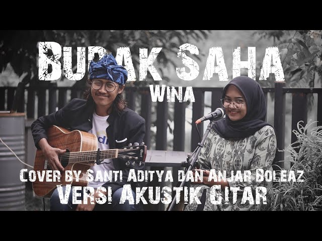 Budak Saha - Wina (Versi Akustik Gitar) cover by Santi Aditya & Anjar Boleaz class=