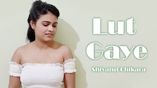 Download Lagu Lut Gaye-Female Version |  Lyrics | Jubin Nautiyal | Tanishk Bagchi | Shivangi Chikara MP3