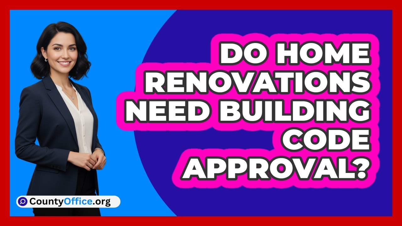 Do Home Renovations Need Building Code Approval?
