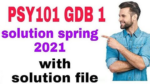 PSY101 gdb 1 solution spring 2021 | psy101 gdb 1 solution  with solution file #psy101 by sarim ghani