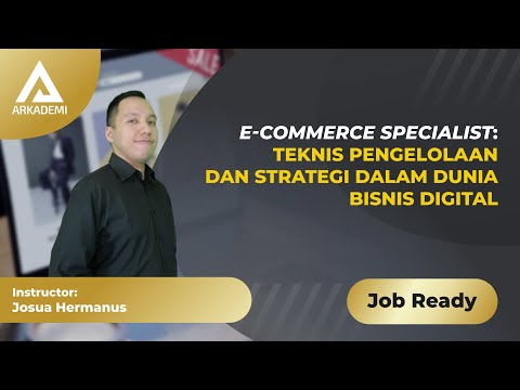 E-commerce Specialist: Teknis Pengelolaan dan Strategi dalam Dunia Bisnis Digital - video from Arkademi