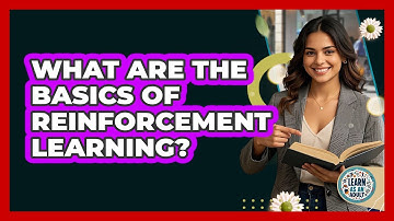 What Are The Basics Of Reinforcement Learning? - Learn As An Adult