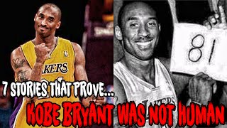 7 STORIES THAT PROVE KOBE BRYANT WAS NOT HUMAN!