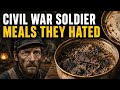 25 Brutal Meals Civil War Soldiers Were Forced to Eat- Shocking 😳