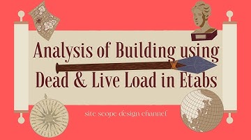 DAY - 5 ANALYSIS OF BUILDING USING DEAD AND LIVE LOAD IN ETABS | Site Scope Design | New Video 2024
