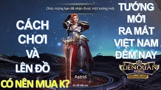 Tướng mới ra mắt Việt Nam đêm nay: ASTRID Nữ Kiếm sư - Cách chơi và lên đồ chuẩn Có nên mua k?