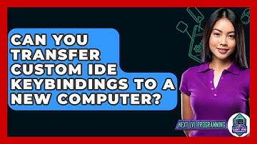 Can You Transfer Custom IDE Keybindings To A New Computer? - Next LVL Programming
