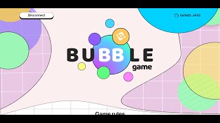 Bubble-Game Заработок на полном автомате в Интернете на СМАРТ КОНТРАКТЕ
