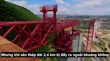 Quá trình lắp ráp cây cầu cao nhất thế giới   VnExpress