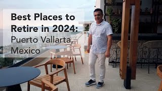 Best Places to Retire in 2024: Puerto Vallarta, Mexico  What Are The Best Neighborhoods To Live?