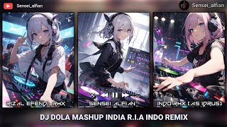 DJ DOLA MASHUP INDIA R.I.A INDO REMIX