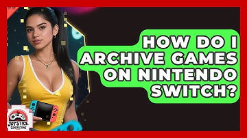 How Do I Archive Games On Nintendo Switch? - Joystick Generations