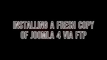 Installing a Fresh Copy of Joomla 4 [2022]