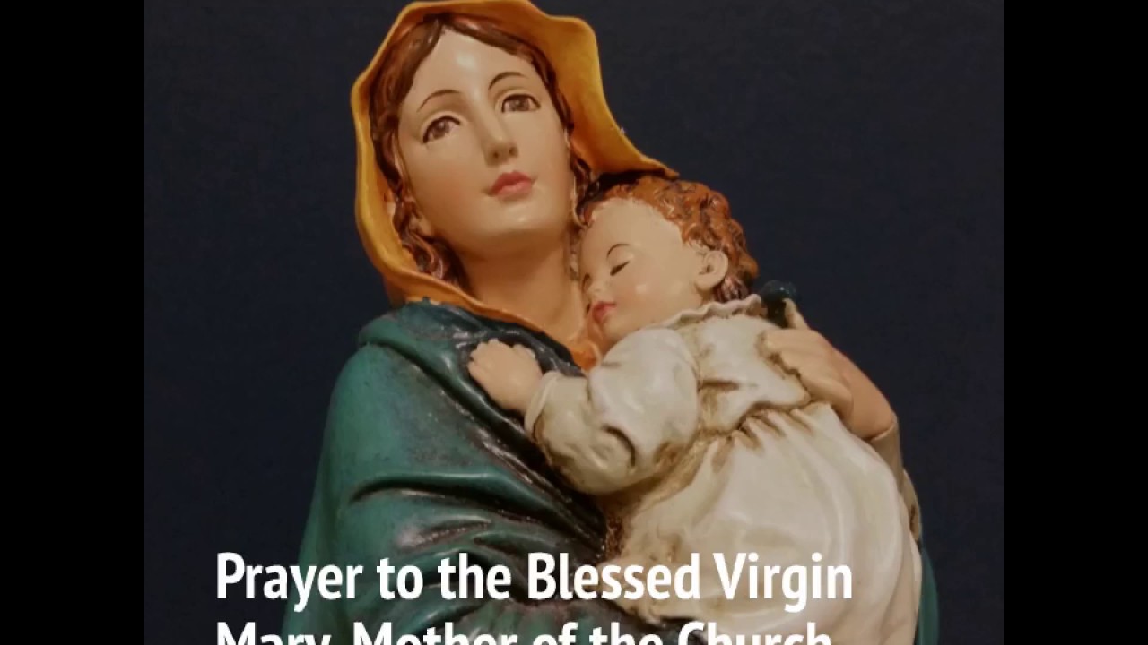 Prayer to Blessed Virgin Mary Mother of the Church - YouTube