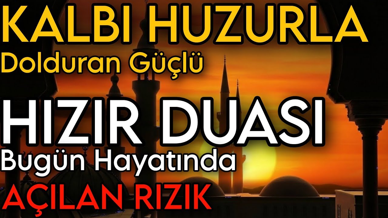 Kalbi Huzurla Dolduran Güçlü Hızır Duası, Bugün Hayatında Açılan Rızık