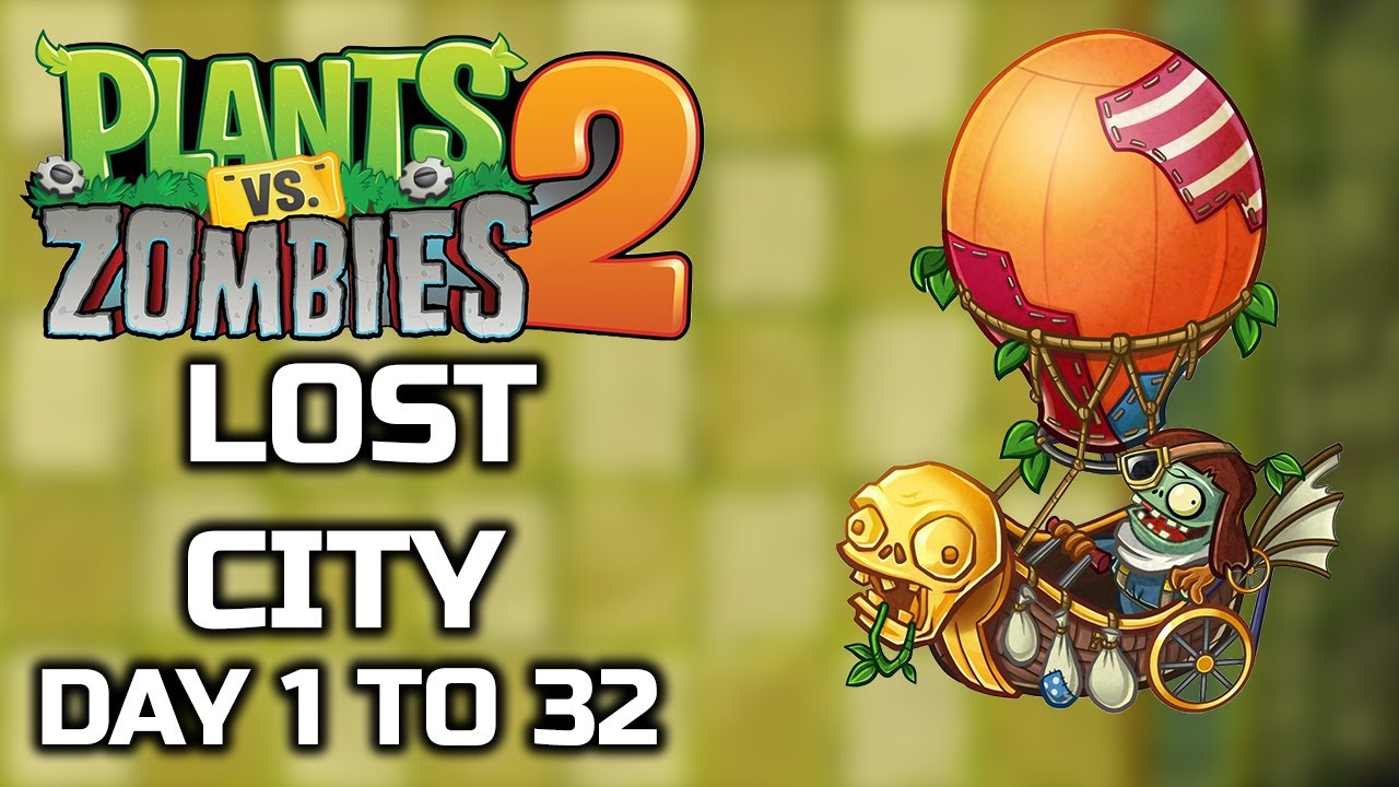 Plants vs Zombies 2 Lost City Day 1 To Day 32 Full Gameplay - YouTube