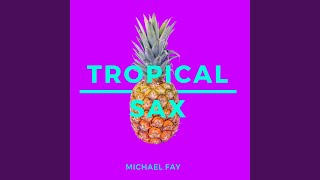 Tropical Sax - Michael FAY
