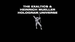 The Exaltics &amp; Heinrich Mueller - Hologram Universe