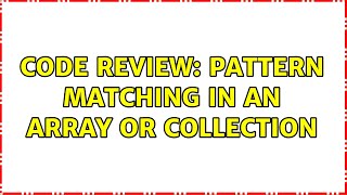 Celebrity Code Review: Pattern matching in an array or collection (2 Solutions!!) Profile