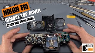 Nikon FM - Remove the Top Cover and Clean the Viewfinder and Prism