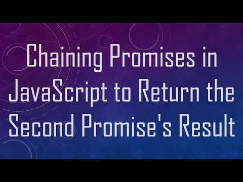 Chaining Promises in JavaScript to Return the Second Promise's Result