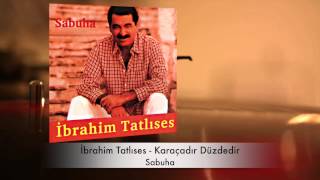 İbrahim Tatlıses - Karaçadır Düzdedir