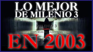 LOS MEJORES MOMENTOS DE MILENIO 3 EN 2003 - RECORDANDO LOS MEJORES CASOS - MILENIO 3 RADIO