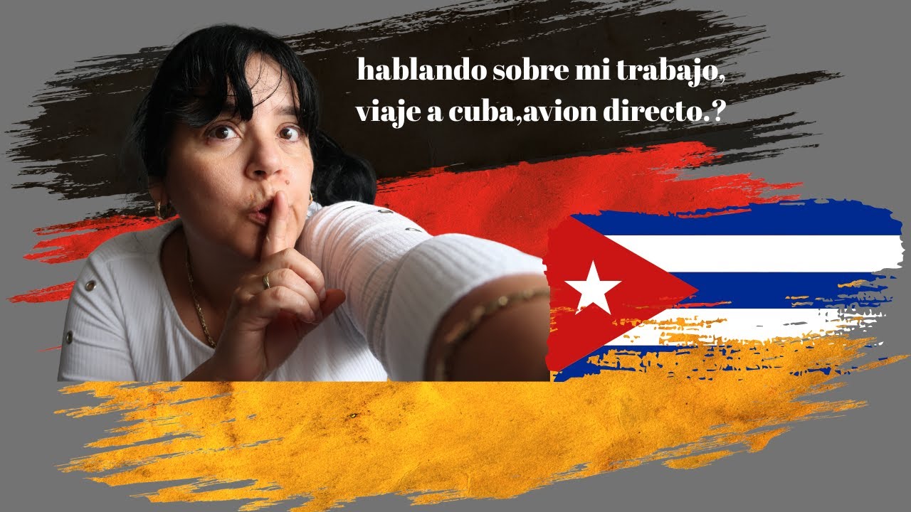 hablando sobre mi trabajo,viaje a cuba,avion directo