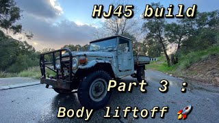HJ45 build - Part 3 : Body liftoff