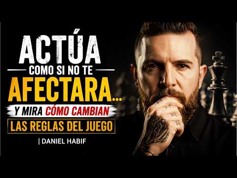 Act Like It Doesn't Affect You… and Watch the Rules of the Game Change | Daniel Habif