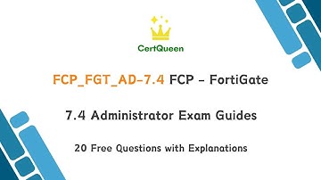 FCP_FGT_AD-7.4 FCP - FortiGate 7.4 Administrator Exam Guides | 20 Free Questions with Explanations