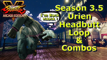 SFV AE - Season 3.5 Urien Headbutt Loop Is Back | New Changes & Combos