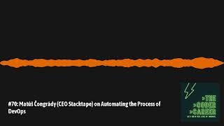 The Coder Career EP 70 | Matúš Čongrády (CEO Stacktape) on Automating the Process of DevOps