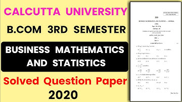 Calcutta University Bcom 3rd Semester Business Mathematics and Statistics Solved Question Paper 2020