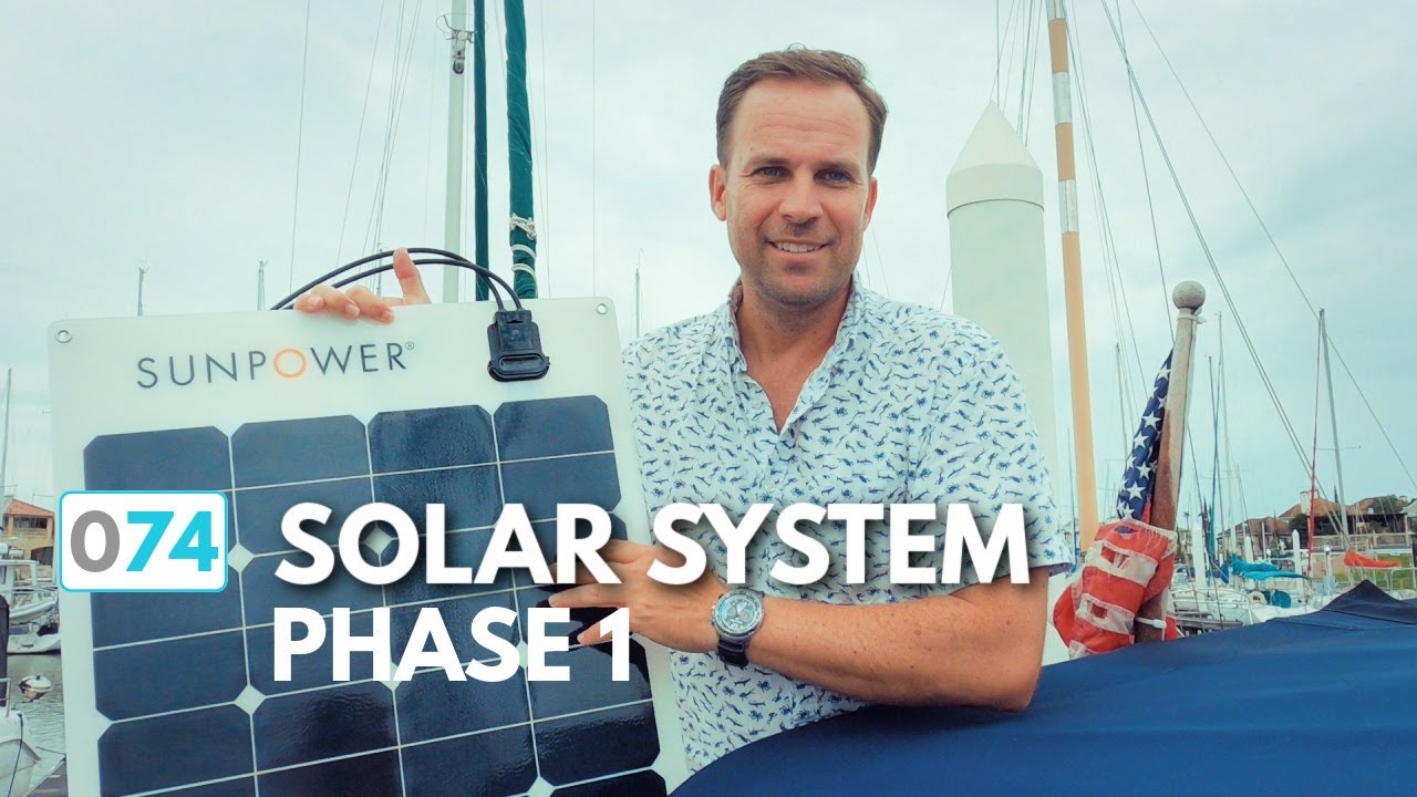 Sunpower Solar System Install for Sailboat Independence, Phase 1 (e.74)