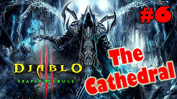 Diablo 3 Reaper Of Souls : Ultimate Evil Edition Gameplay Walkthrough Part 6 The Cathedral