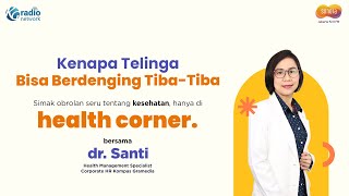 ' Kenapa telinga bisa berdenging tiba-tiba' || Health Corner bersama dr.Santi