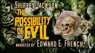 The Possibility of Evil by Shirley Jackson, told by Edward E. French