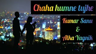 Chaha Humne Tujhe - Kumar Sanu Rare Hit Song 