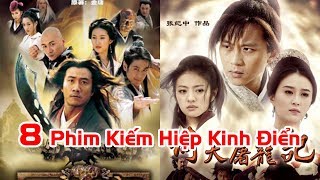 8 Bộ Kiếm Hiệp Hay Nhất của Kim Dung được chuyển thành Phim Kinh Điển