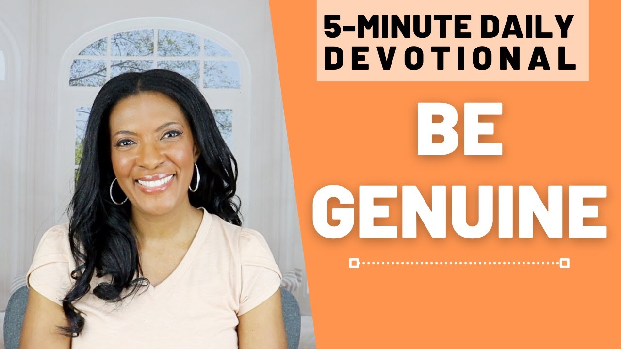 Be Genuine | 5 Min Daily Devotional | May 17, 2023 - YouTube