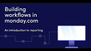 Building Workflows In Monday.com Course | An Introduction To Reporting