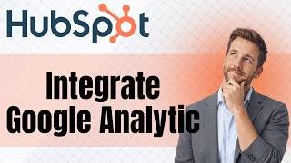 How To Integrate Google Analytics With HubSpot Content Easy 2026 Guide