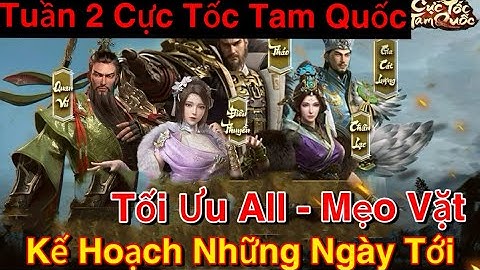 Cực Tốc Tam Quốc | Tuần 2 Tối Ưu Tài Nguyên Và Các Mẹo Vặt Để Chờ Đón Ngày 20-21