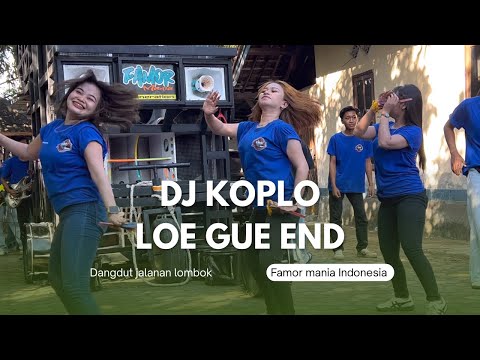 DJ KOPLO LOE GUE END FAMOR MANIA