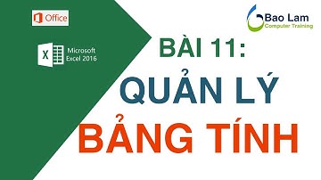 Microsoft Excel 2016 Bài 11: Quản lý bảng tính Excel