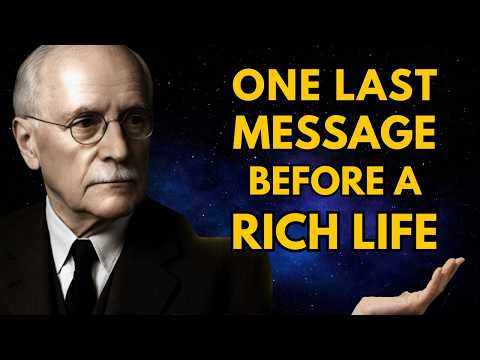 One Last Message Before You Move Into A Rich Life | Carl Jung