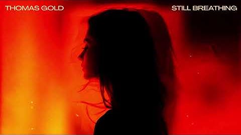 Thomas Gold - Still Breathing (Official Video)