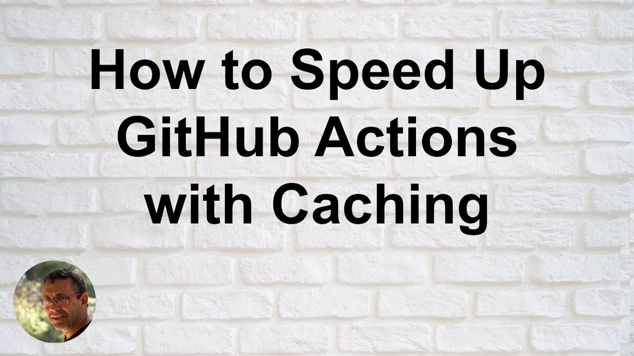 How to Speed Up GitHub Actions with Caching - YouTube